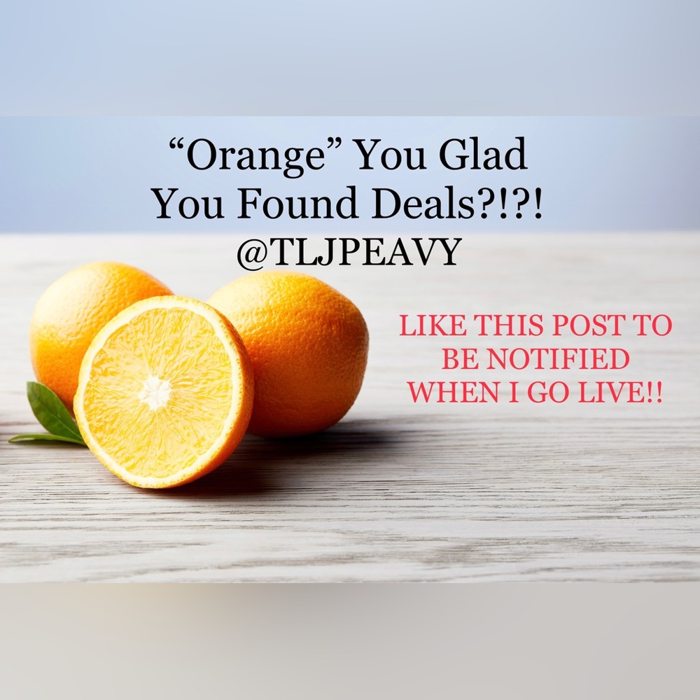 LIKE TO BE NOTIFIED: “Orange” You Glad You Found Deals?! Live Show Notification